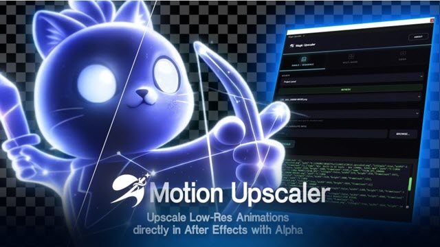 AEscripts – Motion Upscaler v1.0.0 ปลั๊กอินขยายความละเอียดภาพและวิดีโอด้วย AI บน After Effects
